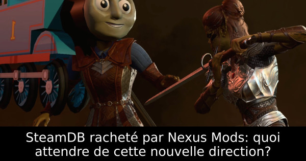 SteamDB racheté par Nexus Mods: quoi attendre de cette nouvelle direction?