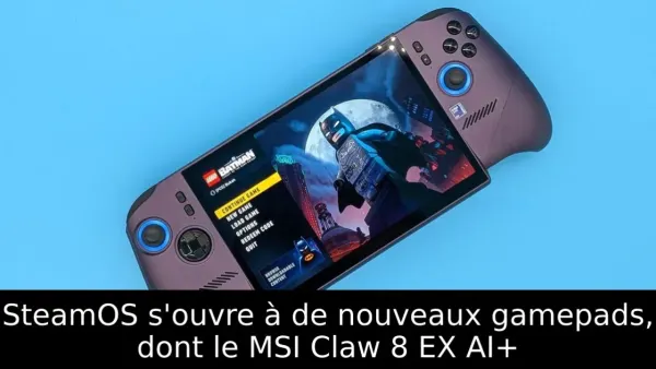 SteamOS s'ouvre à de nouveaux gamepads, dont le MSI Claw 8 EX AI+