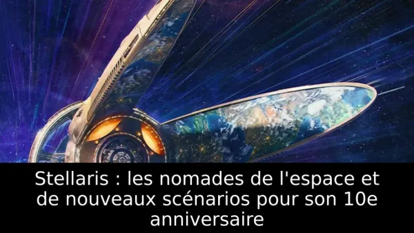 Stellaris : les nomades de l'espace et de nouveaux scénarios pour son 10e anniversaire