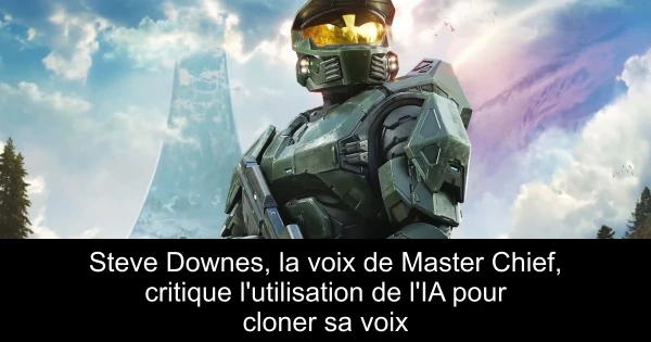 Steve Downes, la voix de Master Chief, critique l'utilisation de l'IA pour cloner sa voix