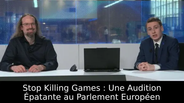 Stop Killing Games : Une Audition Épatante au Parlement Européen