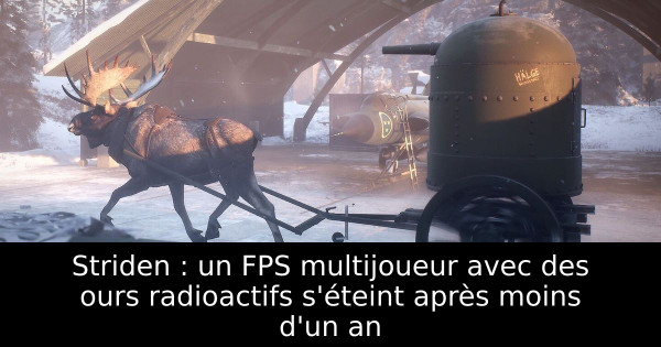 Striden : un FPS multijoueur avec des ours radioactifs s'éteint après moins d'un an