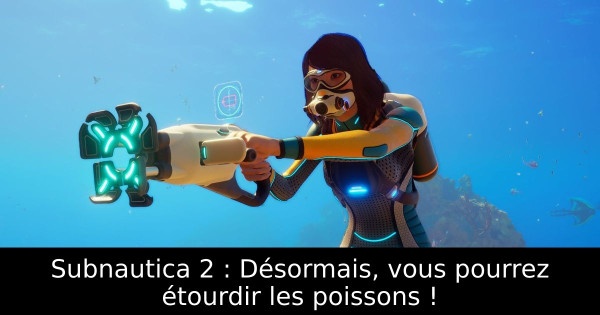 Subnautica 2 : Désormais, vous pourrez étourdir les poissons !