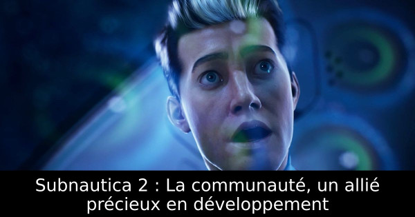Subnautica 2 : La communauté, un allié précieux en développement