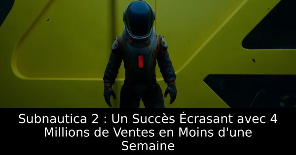 Subnautica 2 : Un Succès Écrasant avec 4 Millions de Ventes en Moins d'une Semaine