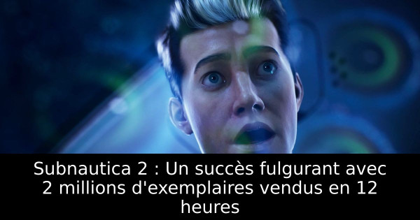 Subnautica 2 : Un succès fulgurant avec 2 millions d'exemplaires vendus en 12 heures