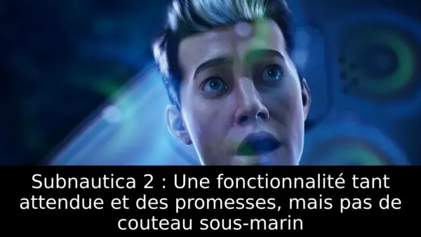Subnautica 2 : Une fonctionnalité tant attendue et des promesses, mais pas de couteau sous-marin