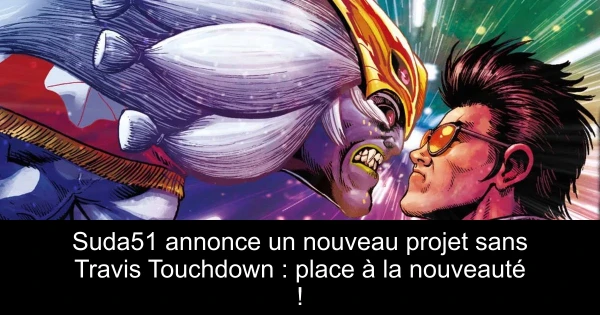 Suda51 annonce un nouveau projet sans Travis Touchdown : place à la nouveauté !