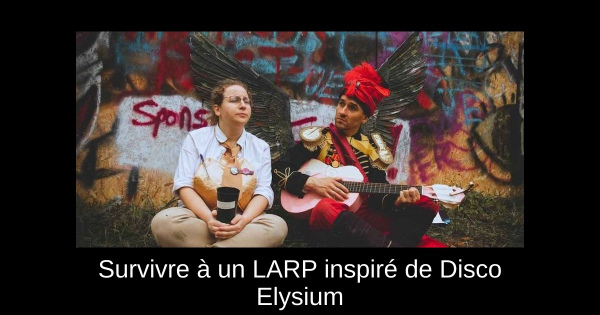 Survivre à un LARP inspiré de Disco Elysium