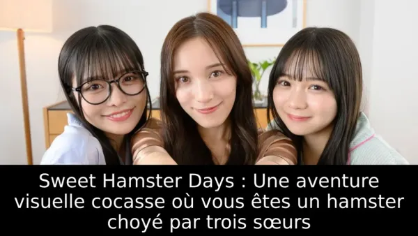 Sweet Hamster Days : Une aventure visuelle cocasse où vous êtes un hamster choyé par trois sœurs