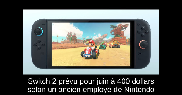 Switch 2 prévu pour juin à 400 dollars selon un ancien employé de Nintendo