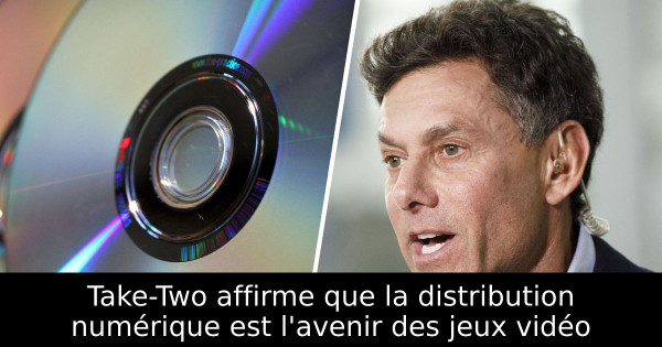 Take-Two affirme que la distribution numérique est l'avenir des jeux vidéo