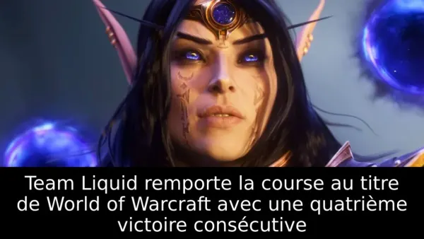 Team Liquid remporte la course au titre de World of Warcraft avec une quatrième victoire consécutive