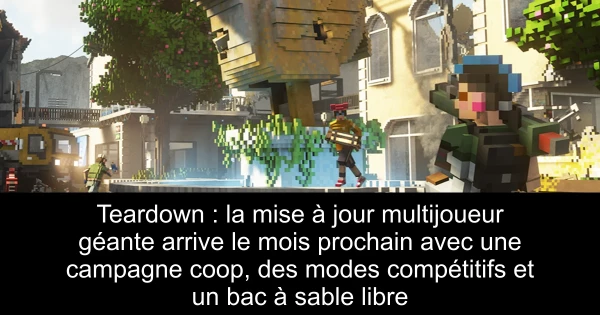 Teardown : la mise à jour multijoueur géante arrive le mois prochain avec une campagne coop, des modes compétitifs et un bac à sable libre