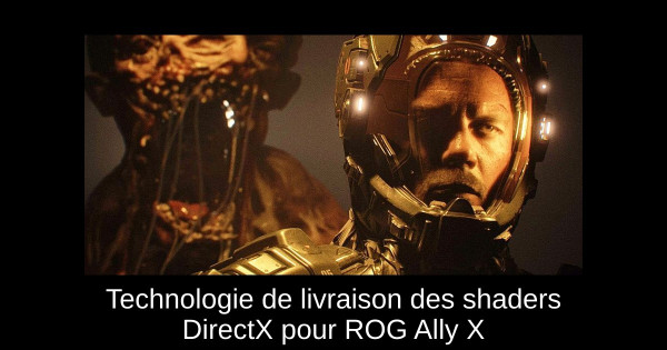 Technologie de livraison des shaders DirectX pour ROG Ally X