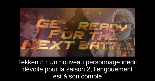 Tekken 8 : Un nouveau personnage inédit dévoilé pour la saison 2, l'engouement est à son comble