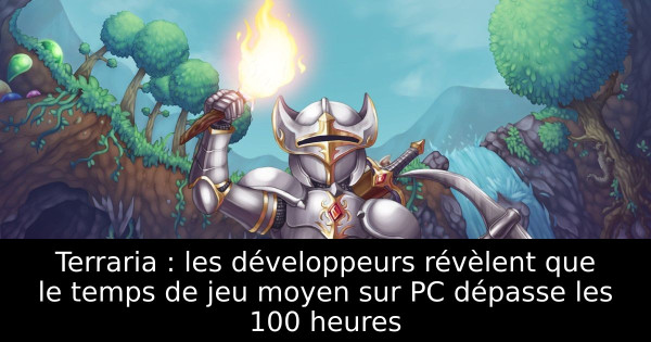 Terraria : les développeurs révèlent que le temps de jeu moyen sur PC dépasse les 100 heures