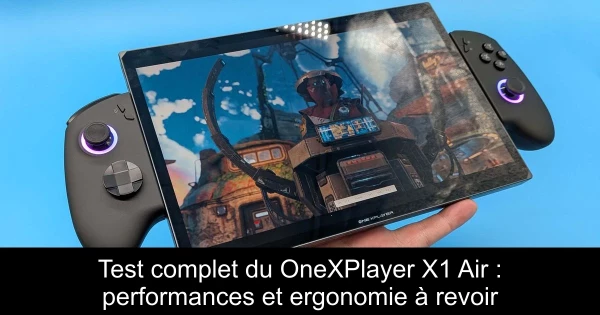 Test complet du OneXPlayer X1 Air : performances et ergonomie à revoir