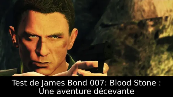 Test de James Bond 007: Blood Stone : Une aventure décevante