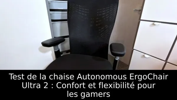 Test de la chaise Autonomous ErgoChair Ultra 2 : Confort et flexibilité pour les gamers