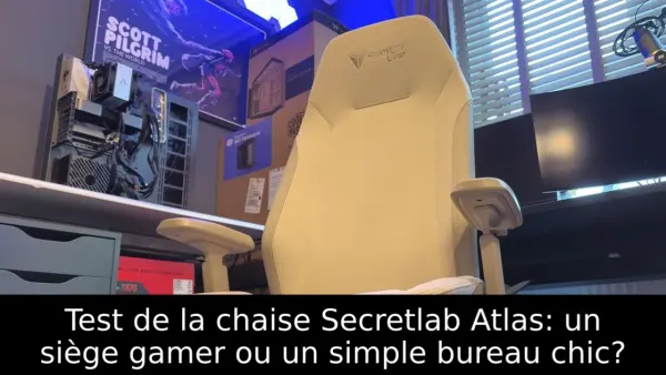 Test de la chaise Secretlab Atlas: un siège gamer ou un simple bureau chic?