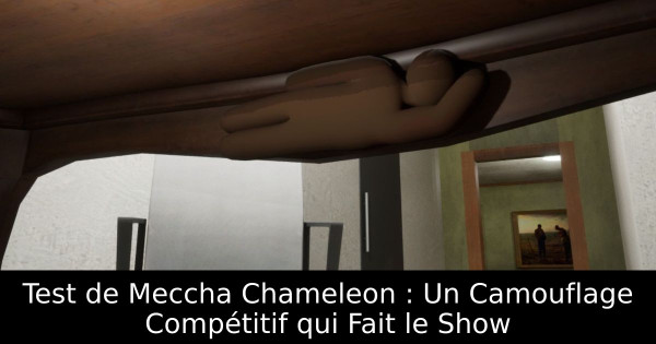 Test de Meccha Chameleon : Un Camouflage Compétitif qui Fait le Show