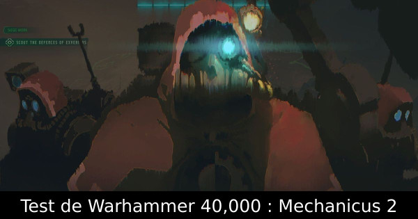 Test de Warhammer 40,000 : Mechanicus 2