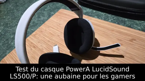 Test du casque PowerA LucidSound LS500/P: une aubaine pour les gamers