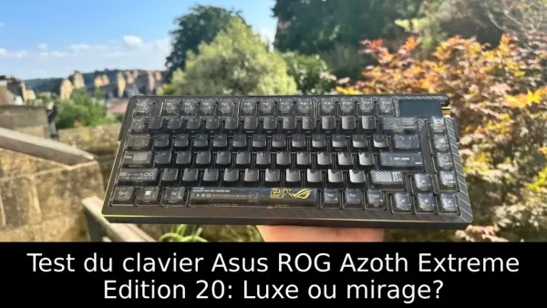 Test du clavier Asus ROG Azoth Extreme Edition 20: Luxe ou mirage?