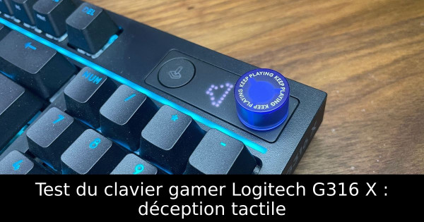 Test du clavier gamer Logitech G316 X : déception tactile