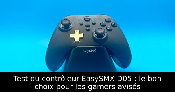 Test du contrôleur EasySMX D05 : le bon choix pour les gamers avisés