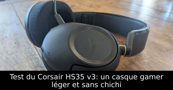 Test du Corsair HS35 v3: un casque gamer léger et sans chichi