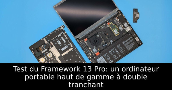 Test du Framework 13 Pro: un ordinateur portable haut de gamme à double tranchant