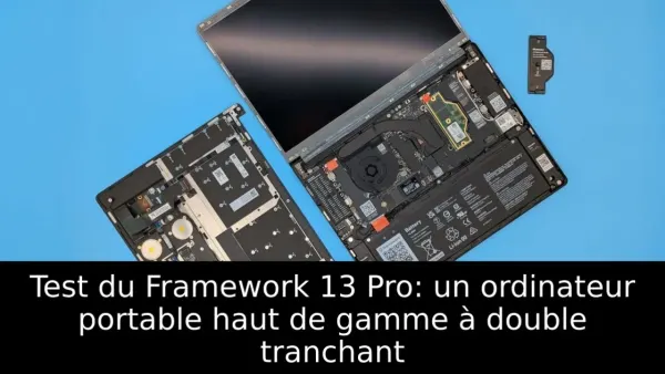 Test du Framework 13 Pro: un ordinateur portable haut de gamme à double tranchant