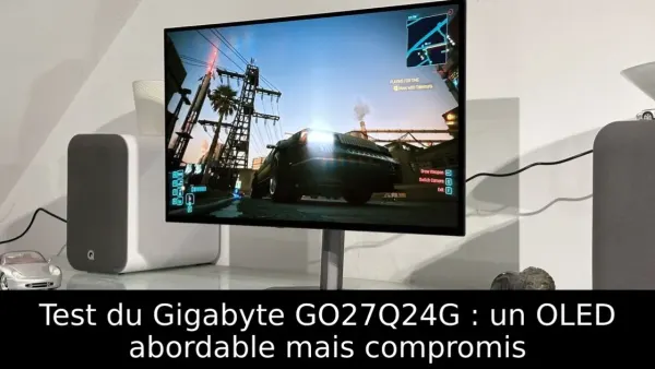 Test du Gigabyte GO27Q24G : un OLED abordable mais compromis