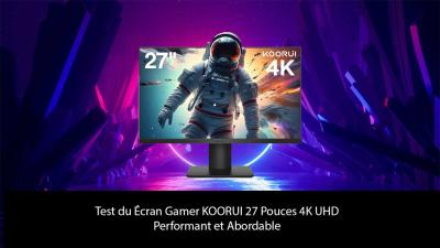 Test du KOORUI 27 Pouces 4K UHD : Écran Gamer Performant et Abordable