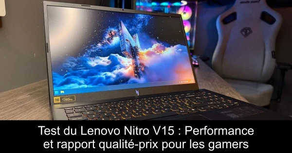 Test du Lenovo Nitro V15 : Performance et rapport qualité-prix pour les gamers
