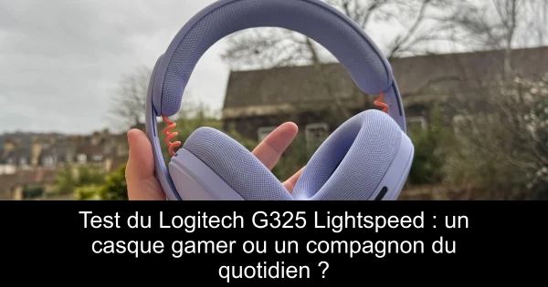 Test du Logitech G325 Lightspeed : un casque gamer ou un compagnon du quotidien ?
