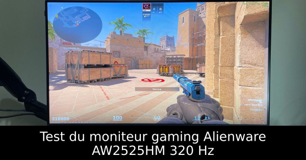 Test du moniteur gaming Alienware AW2525HM 320 Hz