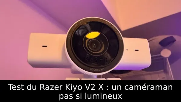 Test du Razer Kiyo V2 X : un caméraman pas si lumineux