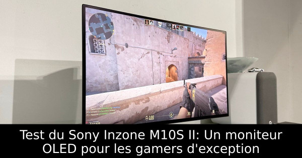 Test du Sony Inzone M10S II: Un moniteur OLED pour les gamers d'exception