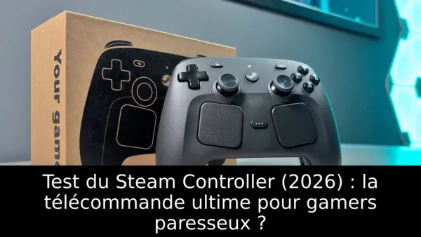 Test du Steam Controller (2026) : la télécommande ultime pour gamers paresseux ?
