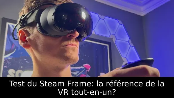 Test du Steam Frame: la référence de la VR tout-en-un?