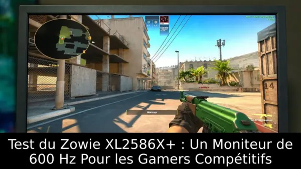Test du Zowie XL2586X+ : Un Moniteur de 600 Hz Pour les Gamers Compétitifs