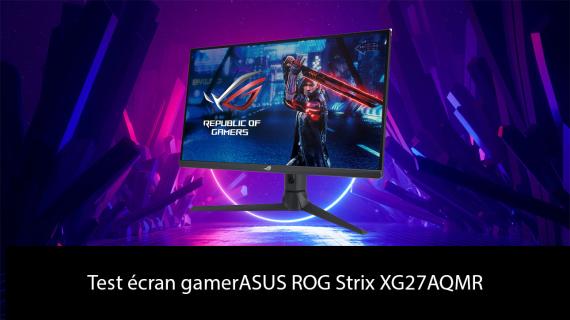 Test écran gamer ASUS ROG Strix XG27AQMR – Votre Passeport Vers l'Excellence du Jeu