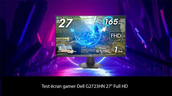 Test écran gamer Dell G2723HN 27" Full HD