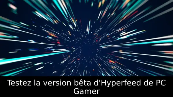 Testez la version bêta d'Hyperfeed de PC Gamer