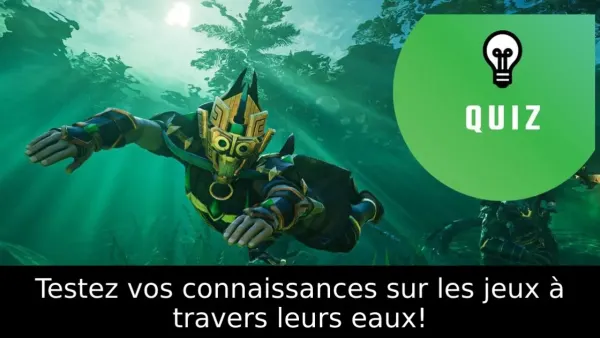 Testez vos connaissances sur les jeux à travers leurs eaux!