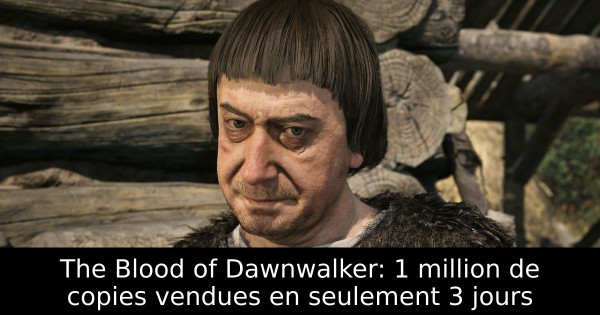 The Blood of Dawnwalker: 1 million de copies vendues en seulement 3 jours