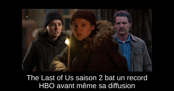 The Last of Us saison 2 bat un record HBO avant même sa diffusion
